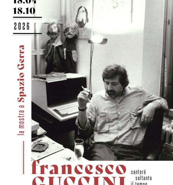 “CANTERO’ SOLTANTO IL TEMPO”, UNA MOSTRA SU GUCCINI AL GERRA